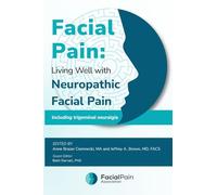 Facial Pain: Living Well with Neuropathic Facial Pain: Including Trigeminal Neuralgia