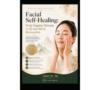 Facial Self-Healing From Tapping Therapy to Qi and Blood Restoration