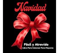 Fácil y Atrevido Navidad Libro Para Colorear Para Mayores: Diseños festivos en letra grande para adultos y principiantes para colorear con facilidad y disfrutar de la relajación y la alegría