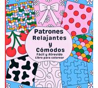 Fácil y Atrevido Patrones Relajantes y Cómodos Libro para Colorear: Experiencia creativa entre lo suave y lo atrevido Ideal para adultos, adolescentes ... pero expresivos que invitan a desconectar