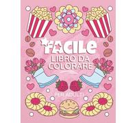 Facile Libro Da Colorare Per Adulti: Libro da colorare a grande stampa, semplice e rilassante per adulti e bambini, con animali, fiori, mandala e tanto altro