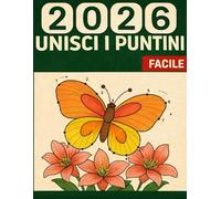 Facile Unisci i Puntini: 101 Libro di Punti da Unire in Grandi Caratteri Puzzle Punto a Punto per Adulti e Anziani
