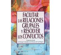 Facilitar las relaciones grupales y resolver los conflictos: Propuestas desde el Enfoque Centrado en la Persona de Carl Rogers: 83 (Campus)