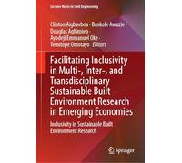 Facilitating Inclusivity in Multi-, Inter-, and Transdisciplinary Sustainable Built Environment Research in Emerging Economies: Inclusivity in ... 772 (Lecture Notes in Civil Engineering, 772)