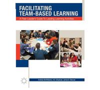 Facilitating Team-Based Learning: A Peer Leader's Guide to Leading Learning Activities