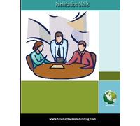 Facilitation Skills: How to Get the Most out of Business Discussions