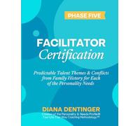 Facilitator Certification Phase Five in the Your Life Your Way Coaching Methodology™: Predictable Talent Themes & Conflicts from Family History for Each of the Personality Needs