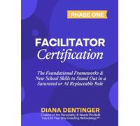 Facilitator Certification Phase One in the Your Life Your Way Coaching Methodology™: The Foundational Frameworks & New School Skills to Stand Out in a Saturated or AI Replaceable Role
