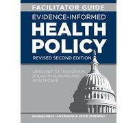 FACILITATOR GUIDE for Evidence-Informed Health Policy, Revised Second Edition: Using EBP to Transform Policy in Nursing and Healthcare