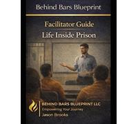 Facilitator Guide: Life Inside Prison (Behind Bars Blueprint Series)