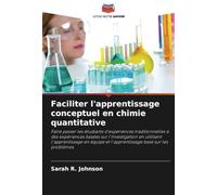 Faciliter l'apprentissage conceptuel en chimie quantitative: Faire passer les étudiants d'expériences traditionnelles à des expériences basées sur ... et l'apprentissage basé sur les problèmes