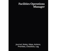 Facilities Operations Manager: Journal, Notes, Ideas, Actions, Priorities, Checklists, Log | Tool for Daily Goal Setting Tracker | Time Management | ... | Project Office Book Gifts for Meetings