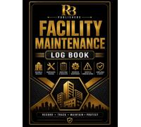 Facility Maintenance Log Book: Professional Maintenance Record Book for Facility Inspections, Preventive Maintenance, Repairs, Defect Tracking, ... and Building Maintenance Documentation