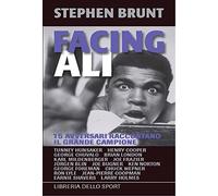 Facing Ali. 15 avversari raccontano il grande campione (Narrativa)
