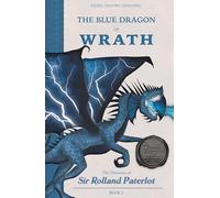 FACING, FIGHTING, & DEFEATING The Blue Dragon of Wrath: The Chronicles of Sir Rolland Paterlot (The 7 Deadly Dragons)