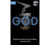 Facing God 10th Anniversary Expanded Edition: Unlocking the Truth of His Love and Mercy in the Life of Job