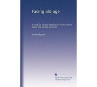 Facing old age: A study of old age dependency in the United States and old age pensions
