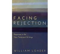 Facing Rejection: Responses in the New Testament Writings