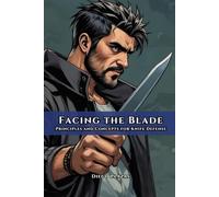 Facing the Blade: Principles and Concepts for Knife Defense