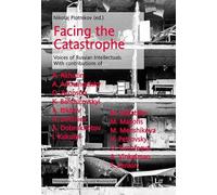 Facing the Catastrophe: Voices of Russian Intellectuals. With contributions of Anatoly Akhutin, Andrey Arkhangelsky, Oleg Aronson, Kostiantin ... (Philosophie: Forschung Und Wissenschaft, 59)