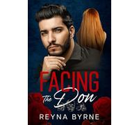 Facing the Don: A Dark Mafia, Enemies to Lovers Romance