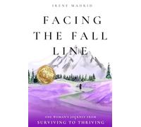Facing the Fall Line: One Woman’s Journey from Surviving to Thriving