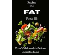 Facing the FAT Facts III: From Withdrawal-to-Defense: Surviving Cravings, Emotional Turbulence, and the Turning Point of Change (The Sustainable Wellness Series)