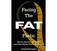Facing the FAT Facts: Why It’s Hard to Lose Weight - and what we can FINALLY do about it!: Break The Cycle. Win The Battle Within. (The Sustainable Wellness Series)