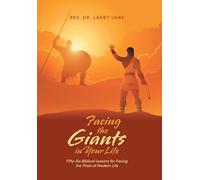 Facing the Giants in Your Life: Fifty-Six Biblical Lessons for Facing the Trials of Modern Life