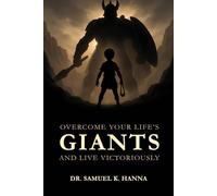 Facing the Giants in Your Life: Overcome Your Life's Giants and Live Victoriously