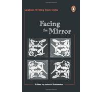 Facing the Mirror: Lesbian Writing from India