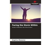 Facing the Storm Within: Anxiety: Understand, Heal, Move Forward