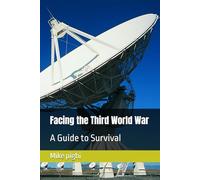 Facing the Third World War: A Guide to Survival