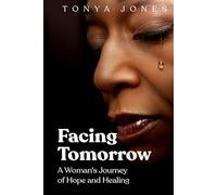 FACING TOMORROW: A Woman's Journey of Hope and Healing