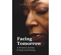 Facing Tomorrow: A Woman's Journey of Hope and Healing