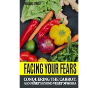 Facing Your Fears: Conquering the Carrot: A Journey Beyond Vegetophobia | Absurd Fake Cover Notebook, Hardcover, 110 Pages, Lined Journal