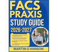 FACS PRAXIS STUDY GUIDE 2026-2027: Comprehensive Review of Important Topics with Real World Examples and Case Studies with 9 full length Questions and Answer