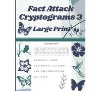 Fact Attack Cryptograms 3 Large Print: Crack the Code and Uncover the Weird and Wonderful World of General Fun Facts (Relaxing Activity Books for Adults)