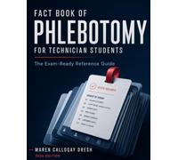 Fact Book of Phlebotomy for Technician Students: The Exam-Ready Reference Guide