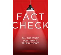 Fact Check: All the Stuff You Think Is True But Isn't - Myths, Misconceptions & Fun Facts History, Science, Health & Animals Entertaining Gift for Trivia Lovers