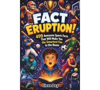 FACT ERUPTION!: 499 Awesome Sports Facts That Will Make You the Smartest Fan in the Room