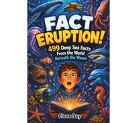 FACT ERUPTION!: 499 Deep Sea Facts From the World Beneath the Waves