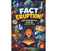 FACT ERUPTION!: 499 Geography Facts About Our Amazing Planet