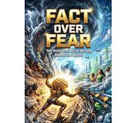 Fact Over Fear: Ten Reasons We're Wrong About the World