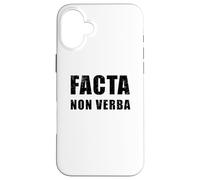 Facta Non Verba - Las acciones Hablan más Que Las Palabras Carcasa para iPhone 16 Plus