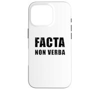 Facta Non Verba - Las acciones Hablan más Que Las Palabras Carcasa para iPhone 16 Pro
