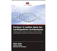 Facteur V Leiden dans les cardiopathies ischémiques: Dépistage de la mutation du facteur V Leiden chez des patients égyptiens atteints de cardiopathie ischémique