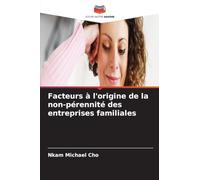 Facteurs à l'origine de la non-pérennité des entreprises familiales