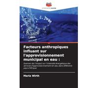 Facteurs anthropiques influant sur l'approvisionnement municipal en eau :: Examen de l'impact sur l'intensité énergétique des services d'approvisionnement en eau dans différents pays d'Afrique