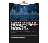 FACTEURS AU NIVEAU DE L'ENSEIGNANT AFFECTANT LA QUALITE DE L'ENSEIGNEMENT: DANS LE DISTRICT II DE LAS NIEVES, DIVISION D'AGUSAN DEL NORTE
